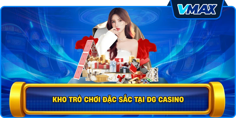 Kho trò chơi đặc sắc tại DG Casino